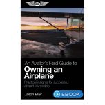 ASA An Aviator's Field Guide to Owning an Airplane eBook