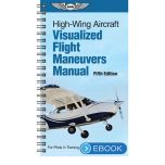 ASA High-Wing Aircraft Visualized Flight Maneuvers Manual eBook